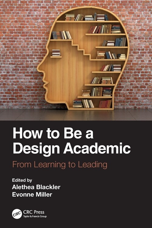 How to Be a Design Academic : From Learning to Leading (Paperback)