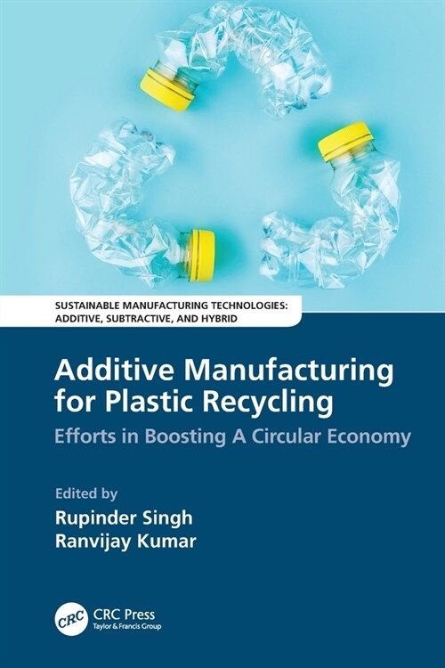 Additive Manufacturing for Plastic Recycling : Efforts in Boosting A Circular Economy (Paperback)