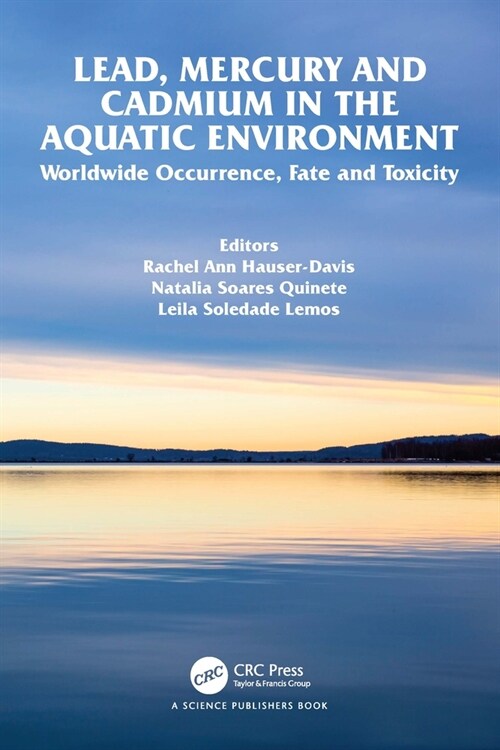 Lead, Mercury and Cadmium in the Aquatic Environment : Worldwide Occurrence, Fate and Toxicity (Paperback)