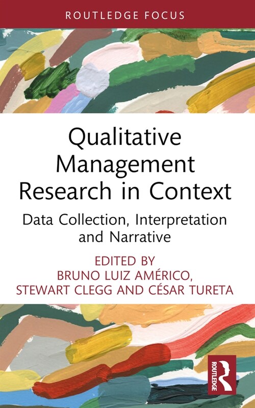 Qualitative Management Research in Context : Data Collection, Interpretation and Narrative (Paperback)