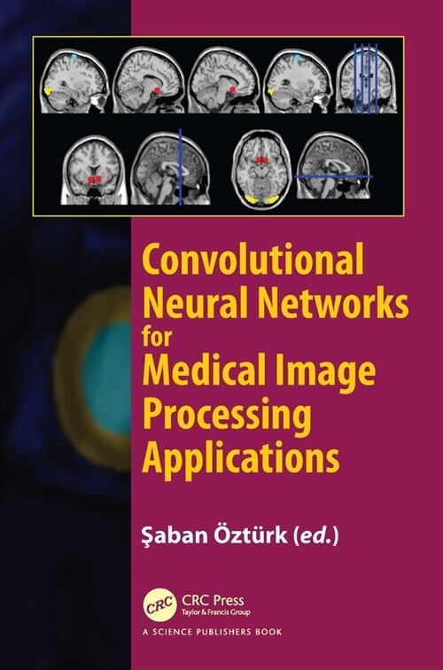 Convolutional Neural Networks for Medical Image Processing Applications (Paperback, 1)