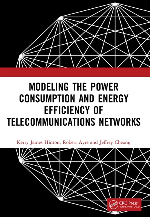 Modeling the Power Consumption and Energy Efficiency of Telecommunications Networks (Paperback, 1)