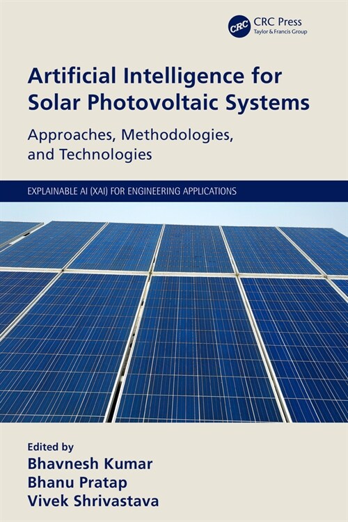 Artificial Intelligence for Solar Photovoltaic Systems : Approaches, Methodologies, and Technologies (Paperback)