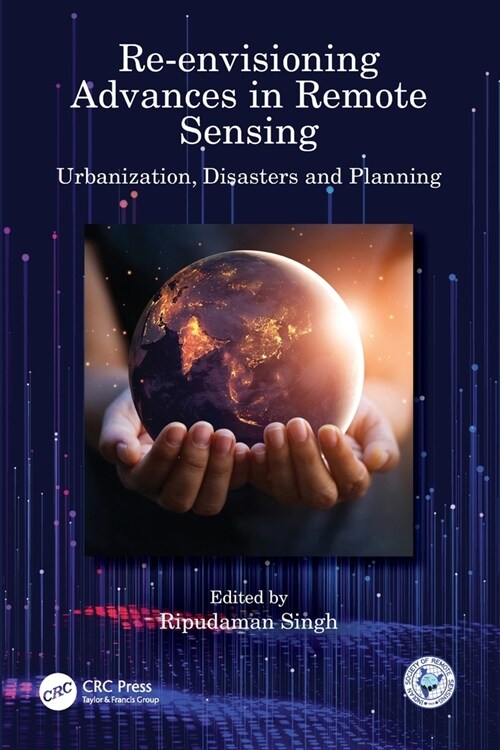 Re-envisioning Advances in Remote Sensing : Urbanization, Disasters and Planning (Paperback)