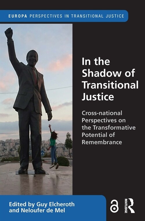 In the Shadow of Transitional Justice : Cross-national Perspectives on the Transformative Potential of Remembrance (Paperback)