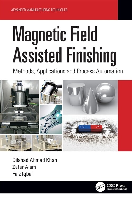 Magnetic Field Assisted Finishing : Methods, Applications and Process Automation (Paperback)