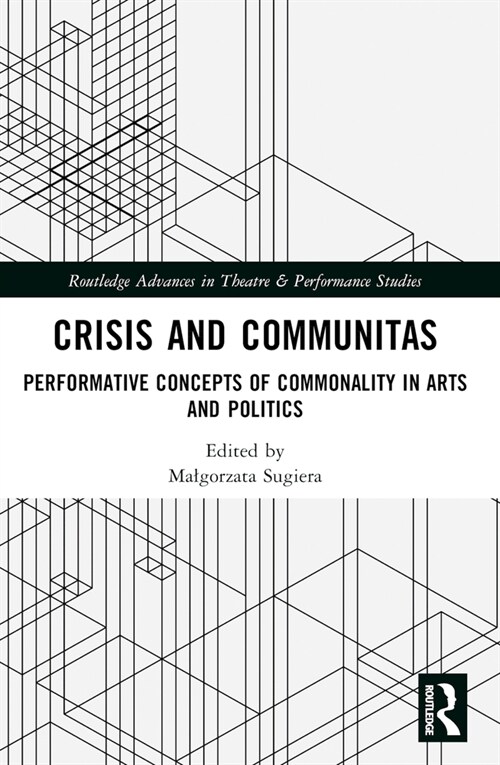 Crisis and Communitas : Performative Concepts of Commonality in Arts and Politics (Paperback)