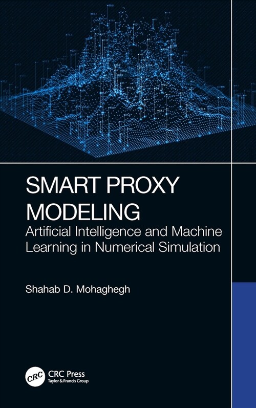 Smart Proxy Modeling : Artificial Intelligence and Machine Learning in Numerical Simulation (Paperback)