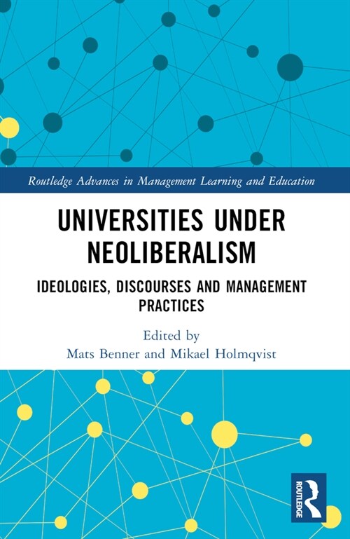 Universities under Neoliberalism : Ideologies, Discourses and Management Practices (Paperback)