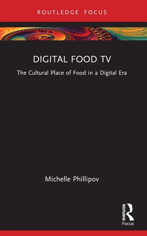 Digital Food TV : The Cultural Place of Food in a Digital Era (Paperback)