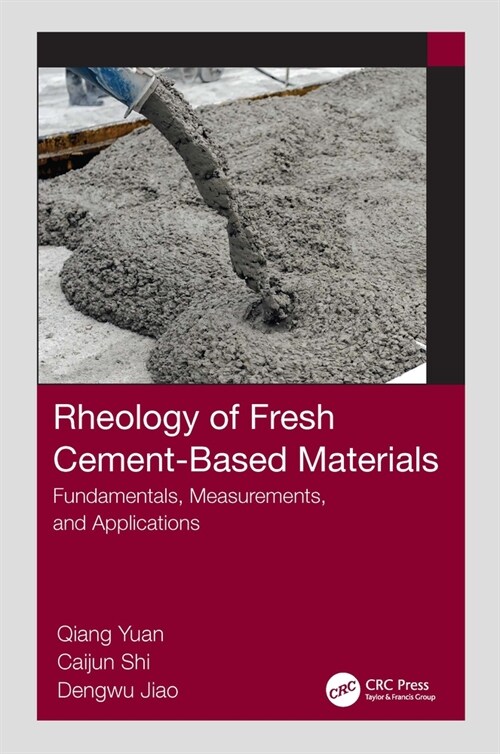 Rheology of Fresh Cement-Based Materials : Fundamentals, Measurements, and Applications (Paperback)