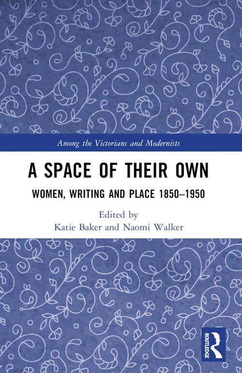 A Space of Their Own : Women, Writing and Place 1850-1950 (Paperback)