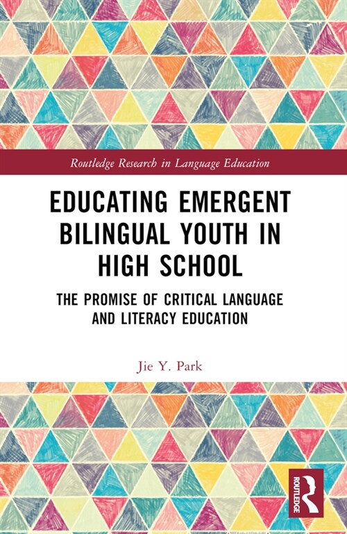 Educating Emergent Bilingual Youth in High School : The Promise of Critical Language and Literacy Education (Paperback)