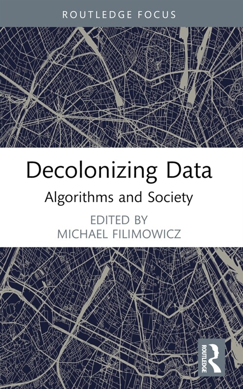 Decolonizing Data : Algorithms and Society (Paperback)