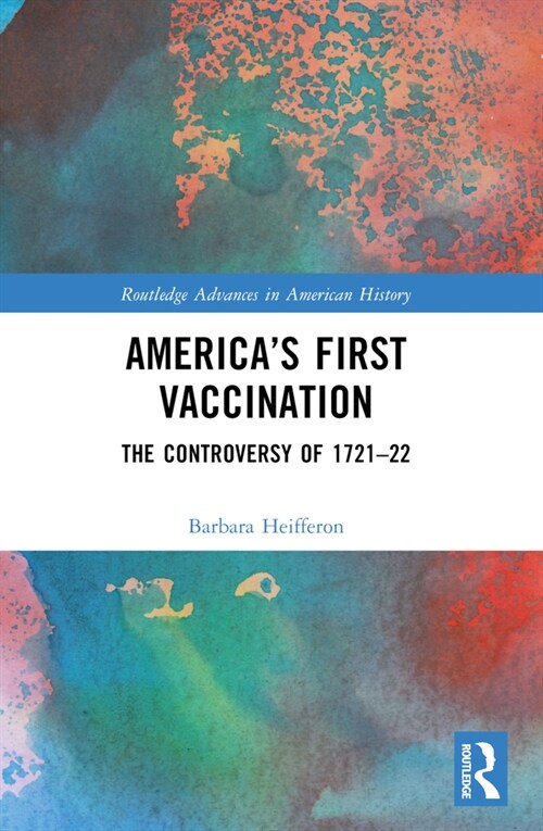 America’s First Vaccination : The Controversy of 1721-22 (Paperback)