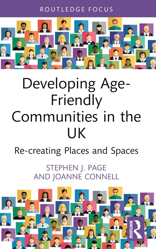 Developing Age-Friendly Communities in the UK : Re-creating Places and Spaces (Paperback)