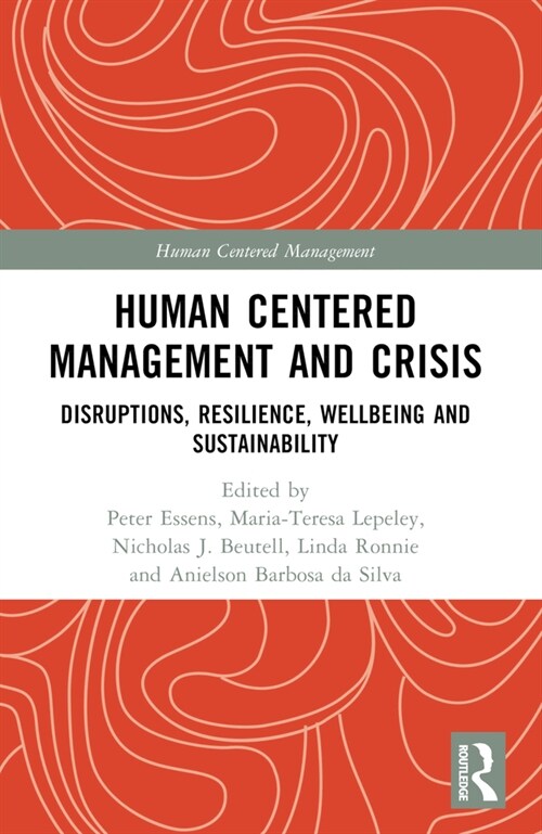 Human Centered Management and Crisis : Disruptions, Resilience, Wellbeing and Sustainability (Paperback)