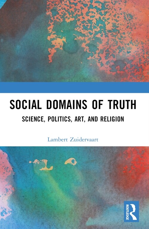 Social Domains of Truth : Science, Politics, Art, and Religion (Paperback)