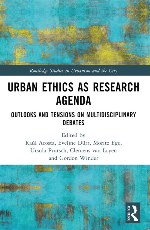 Urban Ethics as Research Agenda : Outlooks and Tensions on Multidisciplinary Debates (Paperback)