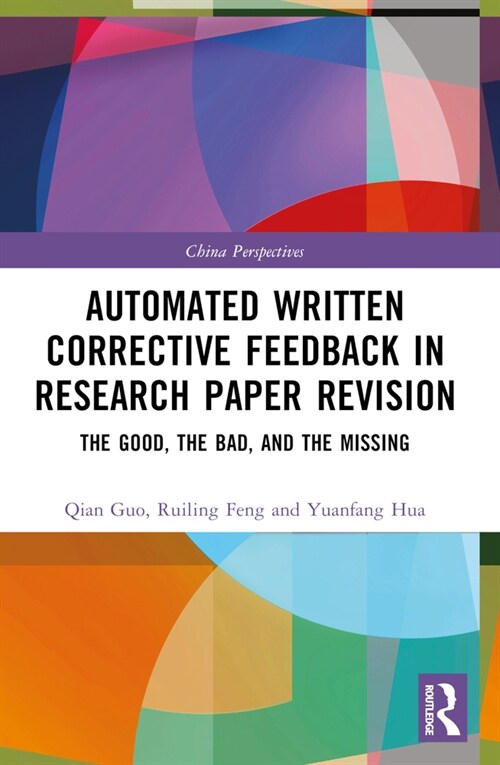 Automated Written Corrective Feedback in Research Paper Revision : The Good, The Bad, and The Missing (Paperback)