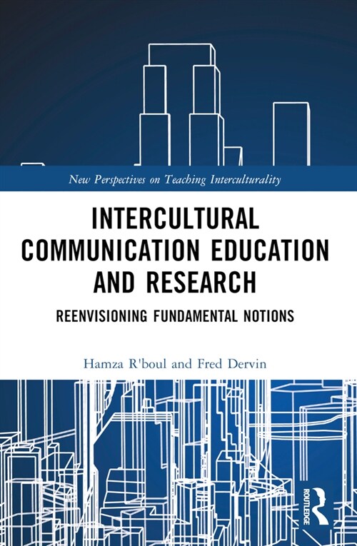 Intercultural Communication Education and Research : Reenvisioning Fundamental Notions (Paperback)