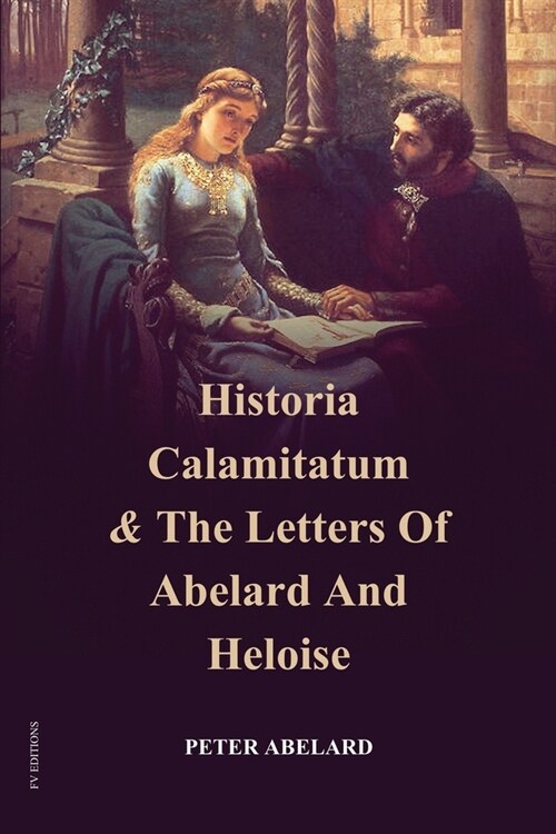 Historia Calamitatum and the Letters of Abelard and Heloise (Paperback)