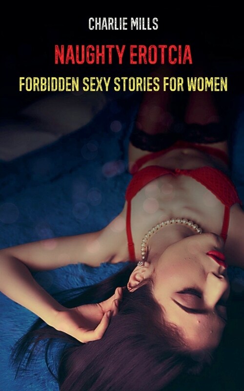 Naughty Erotcia - Forbidden Sexy Stories for Women (Paperback)