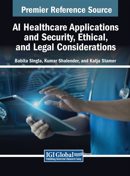 AI Healthcare Applications and Security, Ethical, and Legal Considerations (Hardcover)