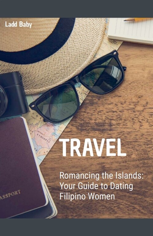 Romancing the Islands: Your Guide to Dating Filipino Women (Paperback)