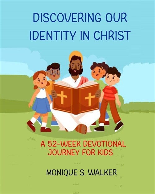 Discovering Our Identity in Christ: A 52-Week Devotional Journey for Kids (Paperback)