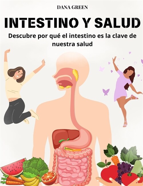 Intestino Y Salud: Descubre por qu?el intestino es la clave de nuestra salud (Paperback)