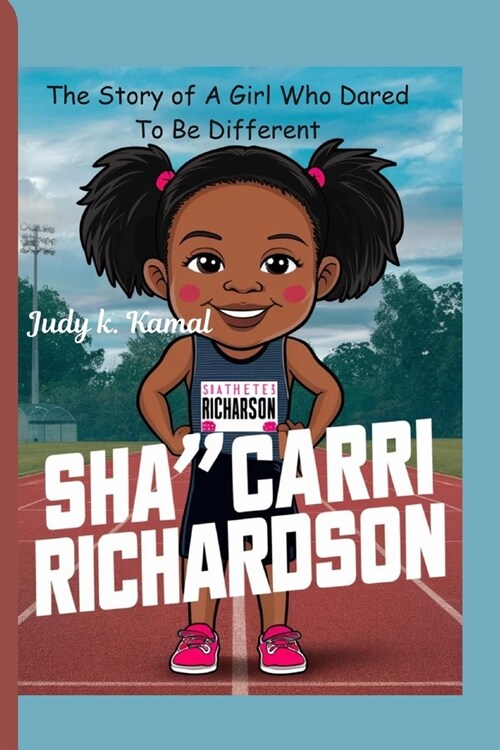 Shacarri Richardson: The Story of A Girl Who Dared To Be Different (Paperback)