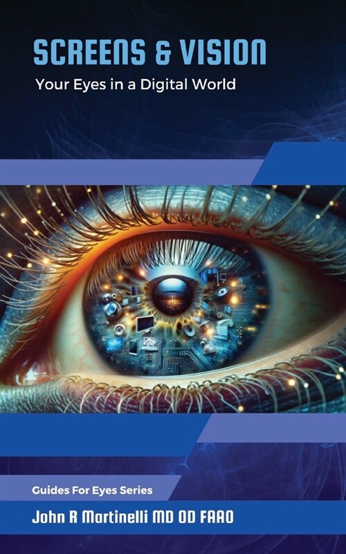 Screens & Vision: Your Eyes in a Digital Age (Paperback)