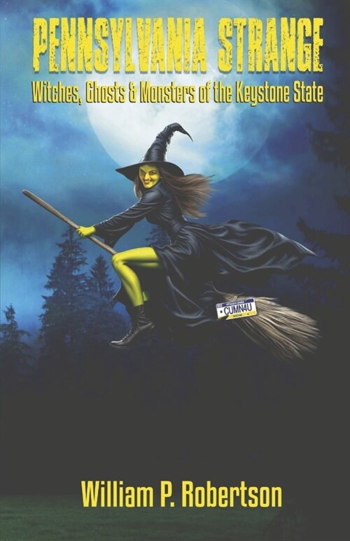 Pennsylvania Strange: Witches, Ghosts & Monsters of the Keystone State (Paperback)