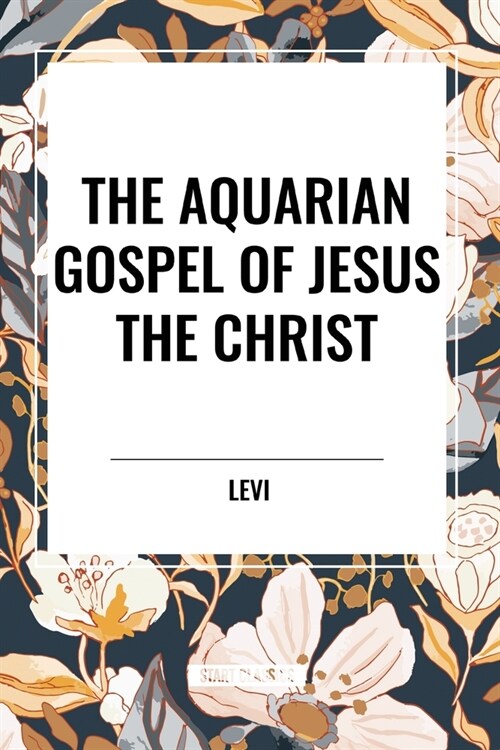 The Aquarian Gospel of Jesus the Christ (Paperback)