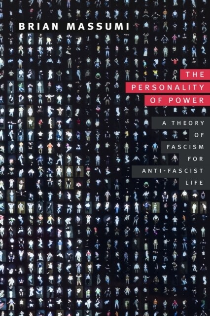 The Personality of Power: A Theory of Fascism for Anti-Fascist Life (Paperback)
