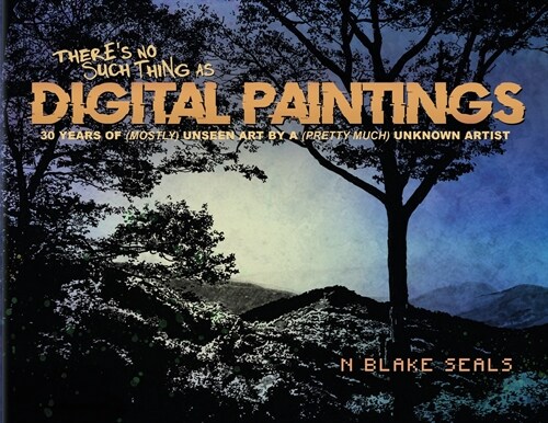 Theres No Such Thing As Digital Paintings (Paperback)