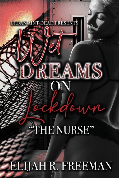 Wet Dreams On Lockdown: The Nurse (Paperback)