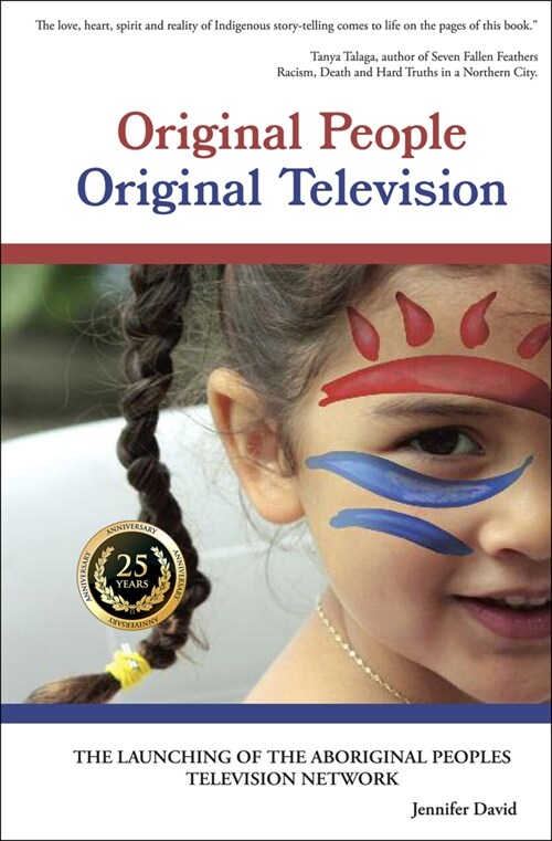 Original People, Original Television: The Launching of the Aboriginal Peoples Television Network (Paperback, 25, Anniversary)