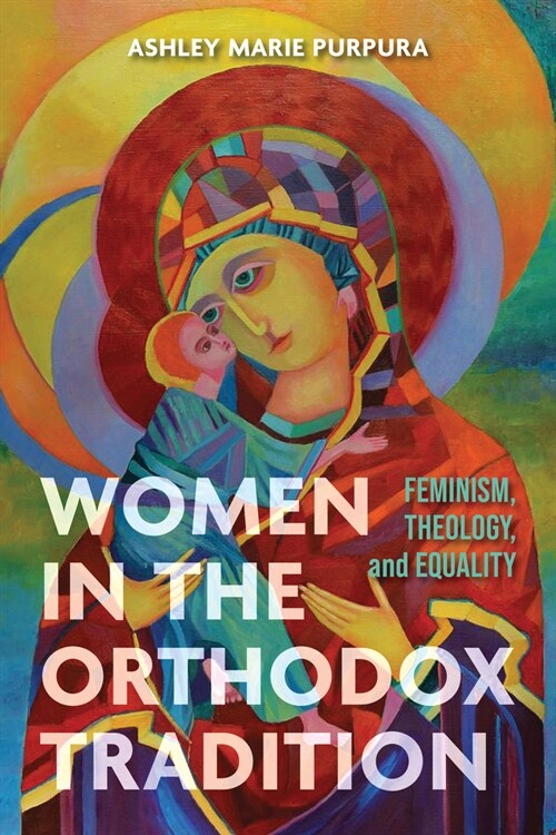 Women in the Orthodox Tradition: Feminism, Theology, and Equality (Hardcover)