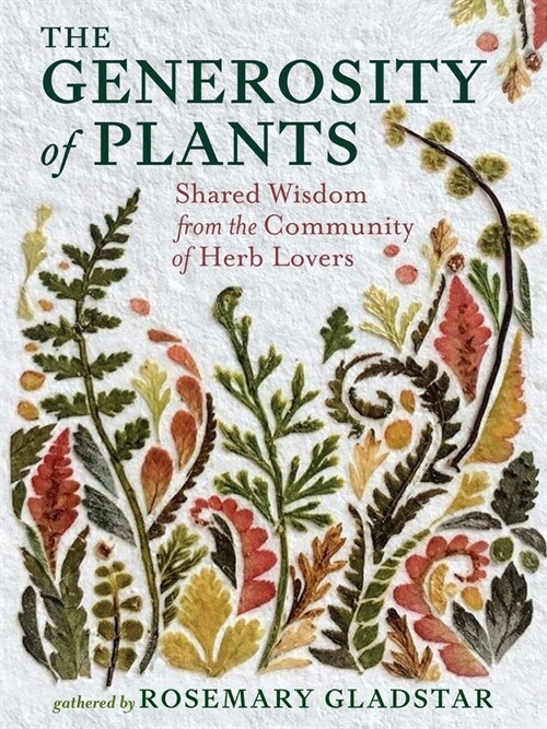 The Generosity of Plants: Shared Wisdom from the Community of Herb Lovers (Hardcover)