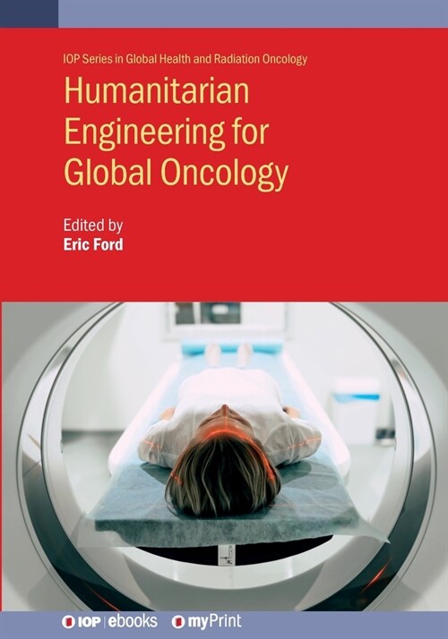 Humanitarian Engineering for Global Oncology (Paperback)