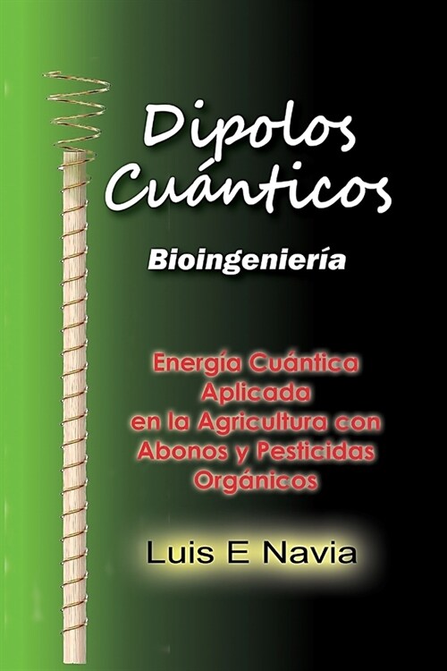 Dipolos Cuanticos: Quantum Dipoles in Agriculture (Paperback)