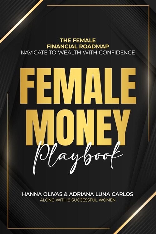 Female Money Playbook: The Female Financial Roadmap. Navigate to Wealth With Confidence (Paperback)