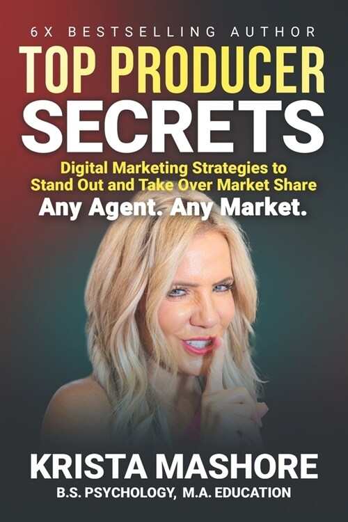 Top Producer Secrets: Digital Marketing Strategies to Stand Out and Take Over Market Share (Paperback)