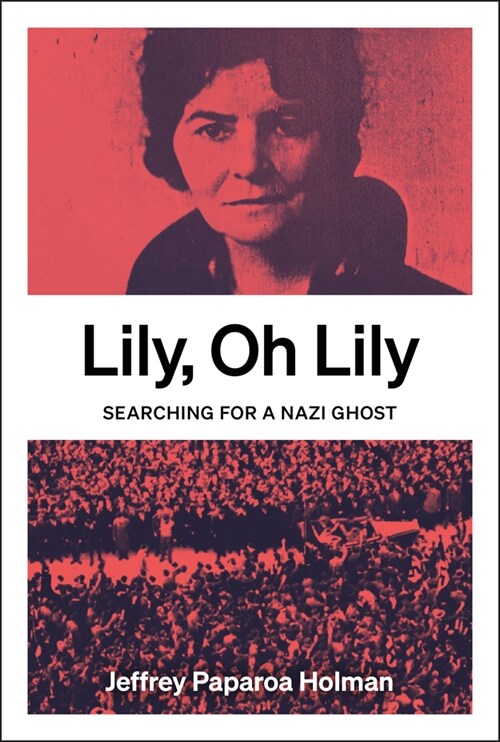 Lily, Oh Lily: Searching for a Nazi Ghost (Paperback)