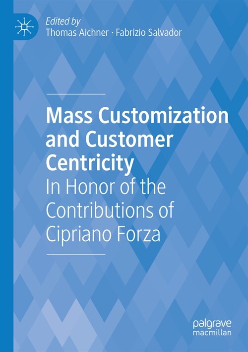 Mass Customization and Customer Centricity: In Honor of the Contributions of Cipriano Forza (Paperback, 2023)