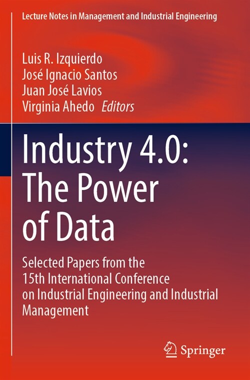 Industry 4.0: The Power of Data: Selected Papers from the 15th International Conference on Industrial Engineering and Industrial Management (Paperback, 2023)