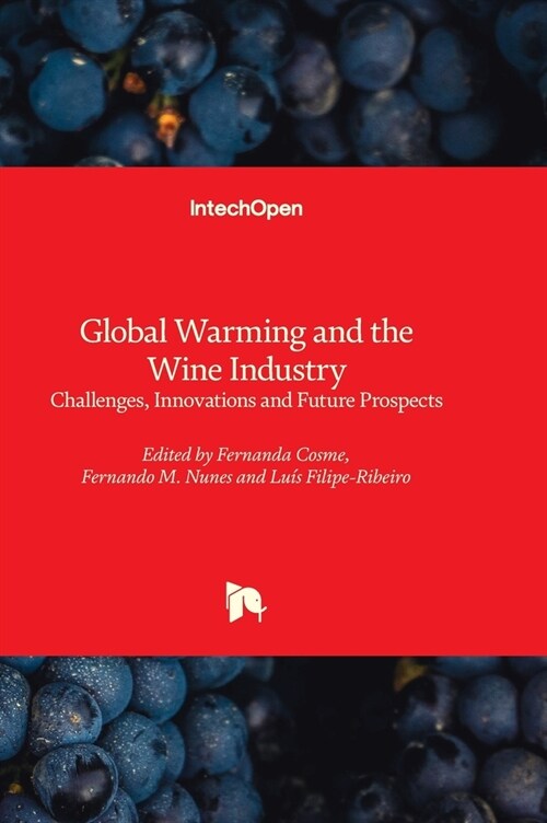 Global Warming and the Wine Industry - Challenges, Innovations and Future Prospects (Hardcover)