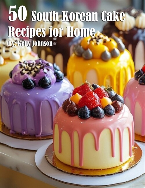 50 South Korean Cake Flavor Recipes for Home (Paperback)